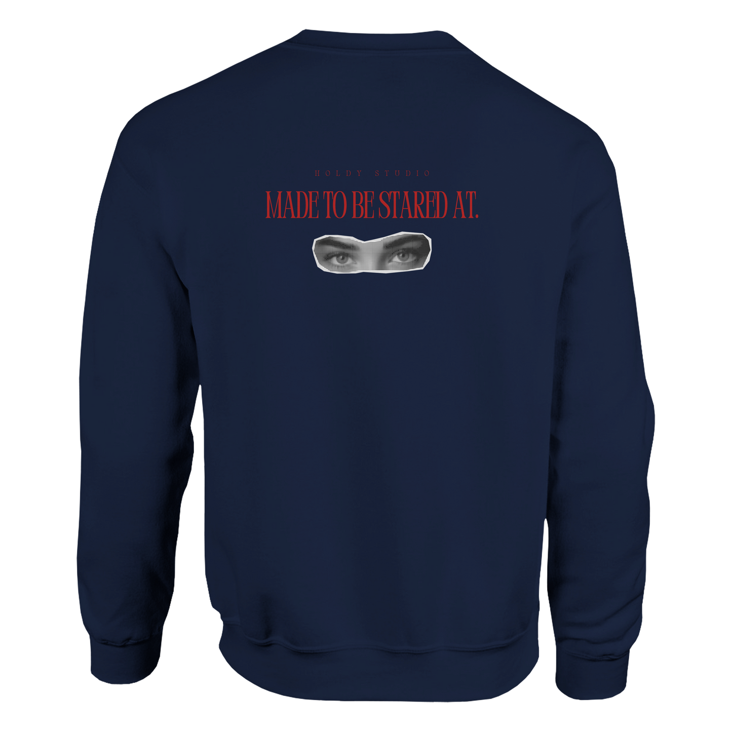 Made to Be Stared At Sweatshirt