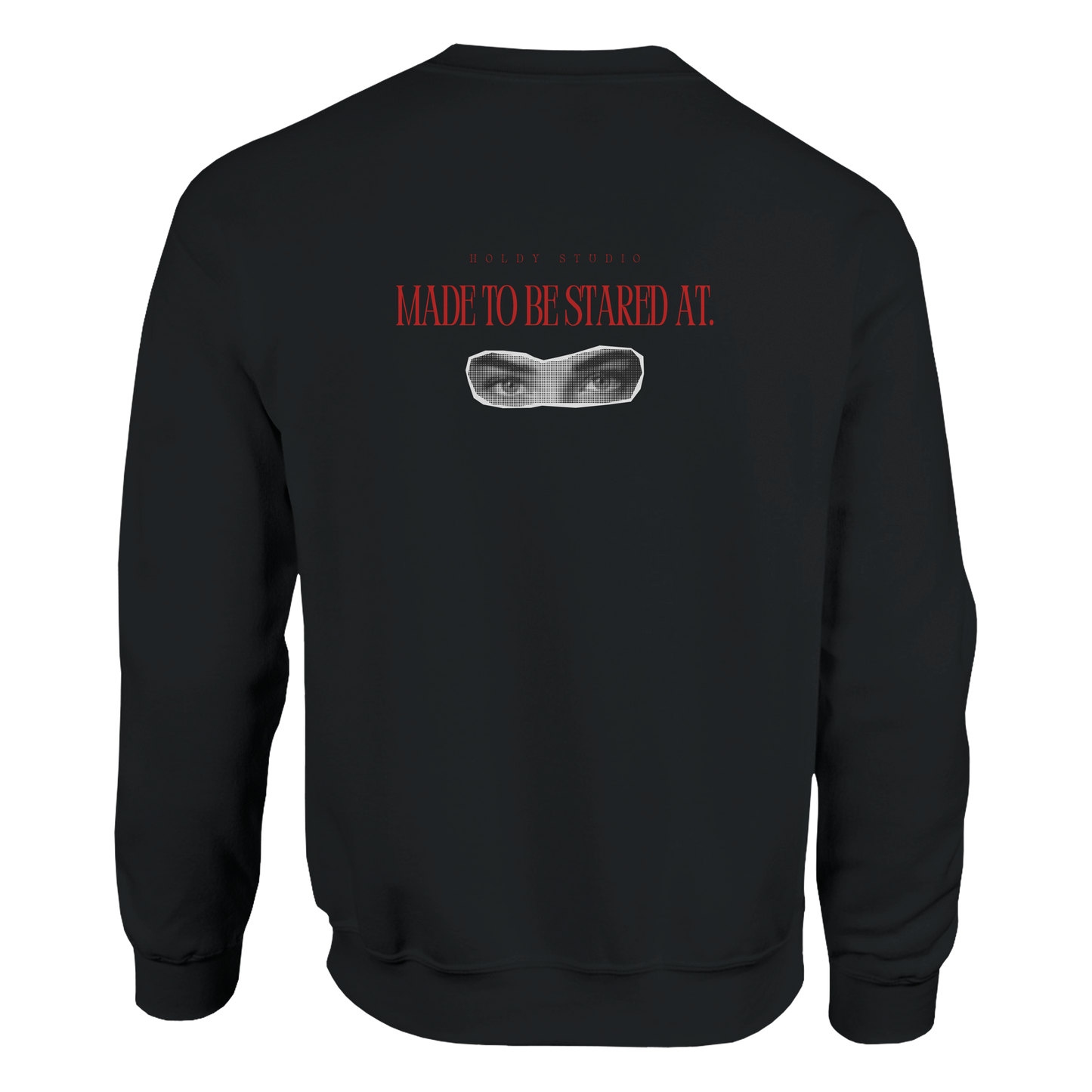 Made to Be Stared At Sweatshirt